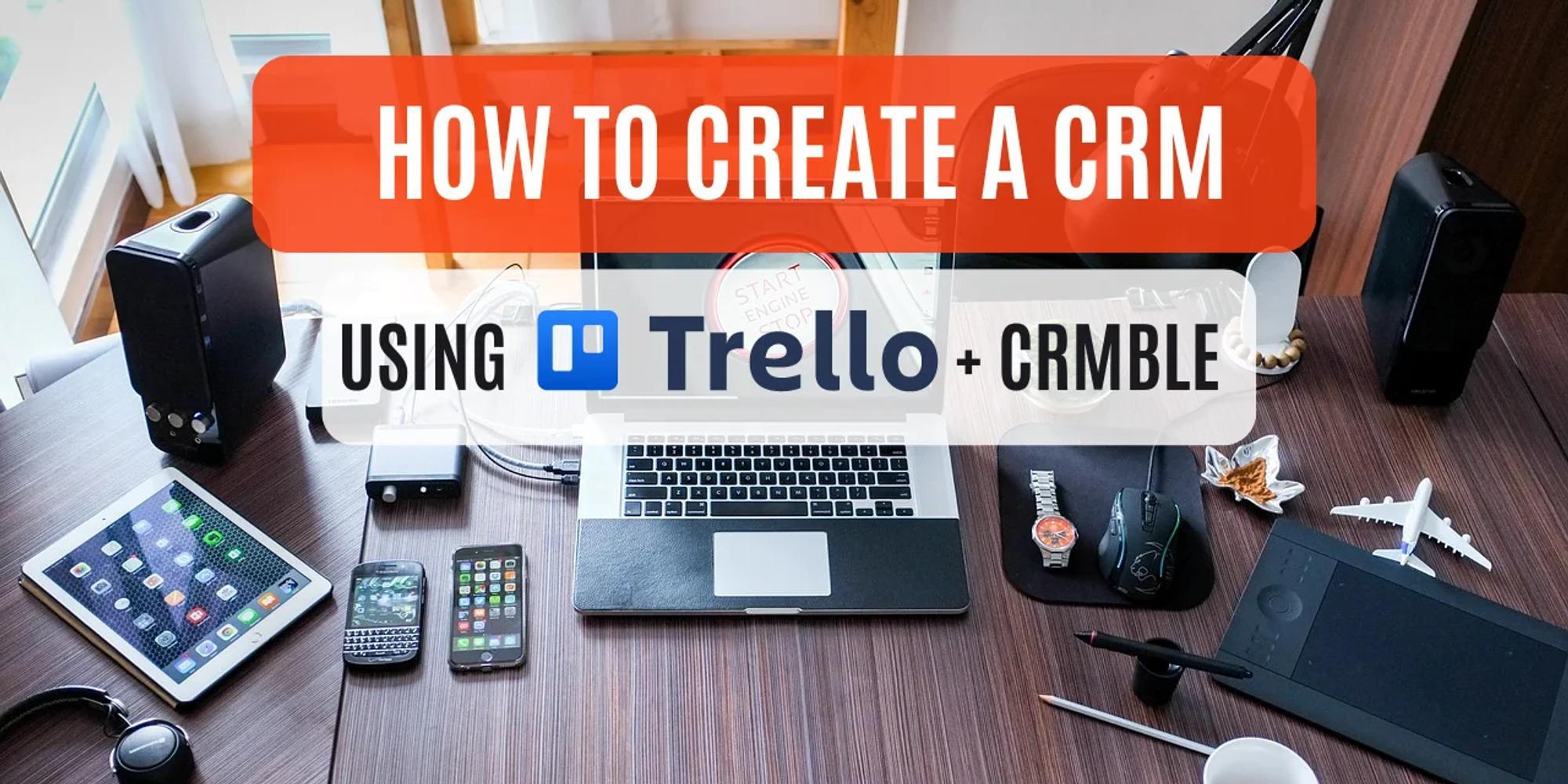 How To Use Crmble And Trello Together For A Powerful CRM Solution